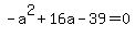 -a%5E2%2B16a-39=0