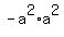 -a%5E2+%2A+a%5E2