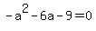 -a%5E2+-+6+a+-+9+=+0