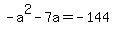 -a%5E2+-+7a+=+-144