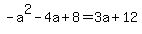 -a%5E2-4a%2B8+=+3a+%2B+12