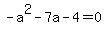 -a%5E2-7a-4=0