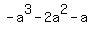 -a%5E3+-+2a%5E2+-+a