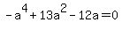 -a%5E4%2B13a%5E2-12a=0