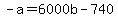 -a+=+6000b+-+740+