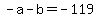 -a+-+b+=+-119
