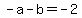 -a+-+b+=+-2