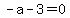 -a-3=0