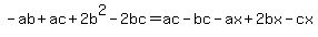 -ab%2Bac%2B2b%5E2-2bc=ac-bc-ax%2B2bx-cx