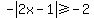 -abs%282x-1%29+%3E=+-2
