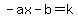 -ax-b=k