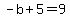 -b%2B5=9