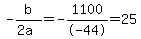 -b%2F%282a%29=-1100%2F-44=25