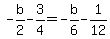 -b%2F2-3%2F4=-b%2F6-1%2F12++