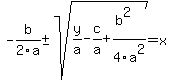 -b%2F2a+%2B-+sqrt%28y%2Fa-c%2Fa%2B%28b%5E2%29%2F4a%5E2%29+=+x