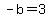 -b=3