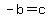 -b=c