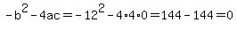 -b%5E2-4ac=-12%5E2-4%2A4%2A0=144-144=0