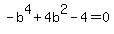 -b%5E4+%2B4b%5E2-4=0