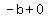 -b+%2B+0