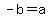 -b+=+a