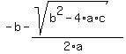 -b+-+%28sqrt%28b%5E2-4%2Aa%2Ac%29%29%2F%282%2Aa%29