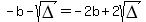 -b-sqrt%28DELTA%29=+-2b%2B2sqrt%28DELTA%29
