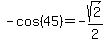 -cos%2845%29=-sqrt%282%29%2F2