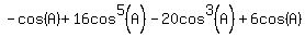 -cos%28A%29%2B16cos%5E5%28A%29-20cos%5E3%28A%29%2B6cos%28A%29%29