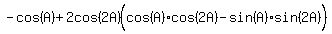 -cos%28A%29%2B2cos%282A%29%28cos%28A%29cos%282A%29-sin%28A%29sin%282A%29%5E%22%22%29
