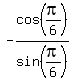 -cos%28pi%2F6%29%2Fsin%28pi%2F6%29