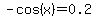 -cos%28x%29=0.2