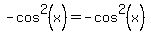 -cos%5E2%28x%29=-cos%5E2%28x%29