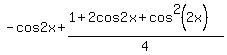 -cos2x+%2B+%281%2B2cos2x+%2Bcos%5E2%282x%29%29%2F4