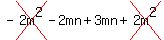 -cross%282m%5E2%29-2mn%2B3mn%2Bcross%282m%5E2%29+