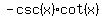 -csc%28x%29cot%28x%29