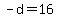 -d=16