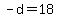 -d=18