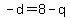 -d=8-q