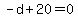 -d+%2B+20+=+0