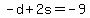 -d+%2B+2s+=+-9