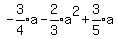 -expr%283%2F4%29a+-+expr%282%2F3%29a%5E2%2Bexpr%283%2F5%29a