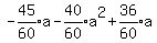 -expr%2845%2F60%29a+-+expr%2840%2F60%29a%5E2%2Bexpr%2836%2F60%29a