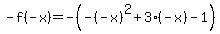 -f%28-x%29+=+-%28-%28-x%29%5E2%2B3%28-x%29-1%29