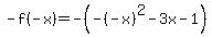 -f%28-x%29+=+-%28-%28-x%29%5E2+-3x-1%29