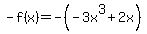 -f%28x%29=-%28-3x%5E3%2B2x%29