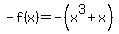 -f%28x%29=-%28x%5E3%2Bx%29