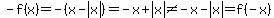 -f%28x%29=-%28x-abs%28x%29%29=-x%2Babs%28x%29%3C%3E-x-abs%28x%29=f%28-x%29