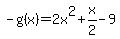 -g%28x%29+=+2x%5E2+%2B+x%2F2+-+9