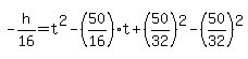 -h%2F16=t%5E2-%2850%2F16%29t%2B%2850%2F32%29%5E2-%2850%2F32%29%5E2